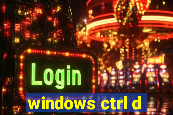 windows ctrl d