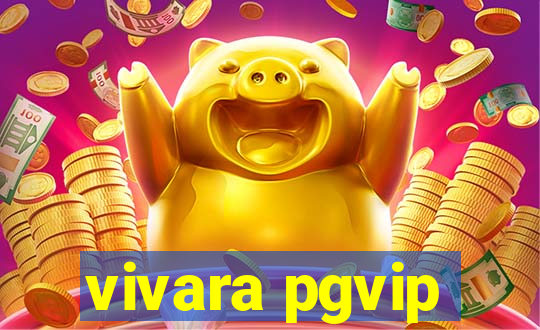 vivara pgvip