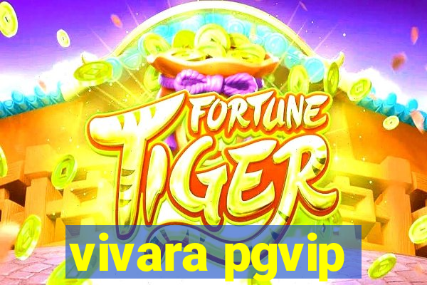 vivara pgvip