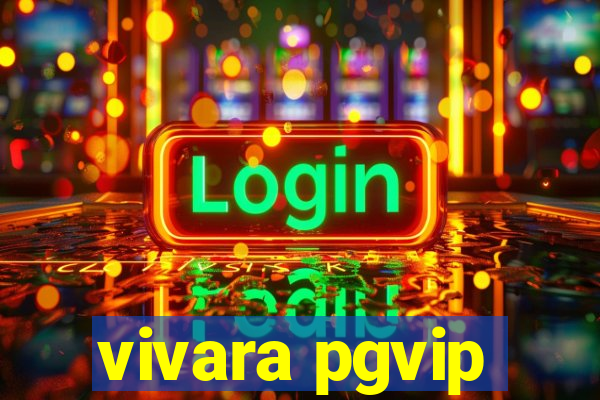 vivara pgvip