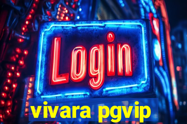 vivara pgvip