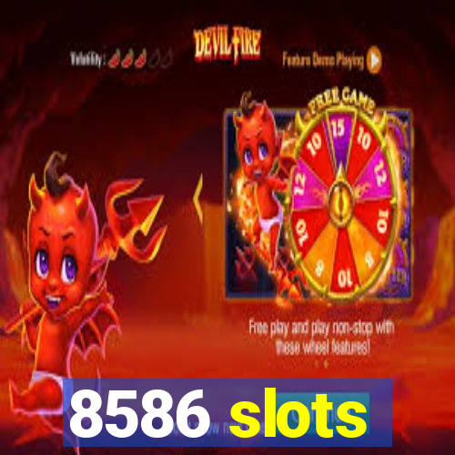 8586 slots