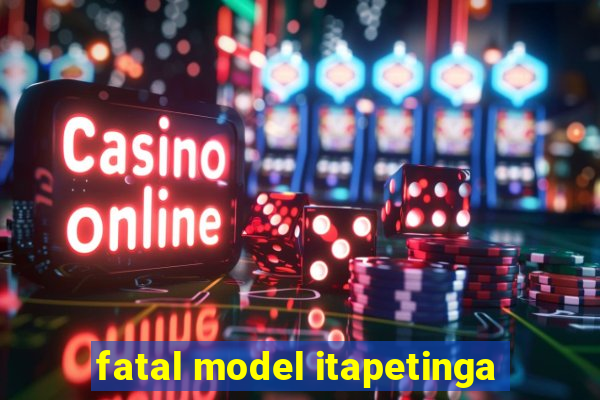 fatal model itapetinga