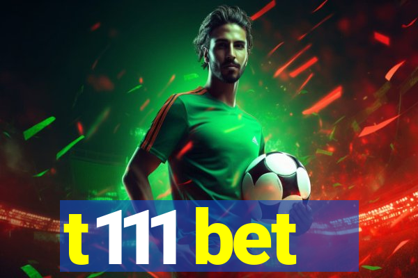 t111 bet