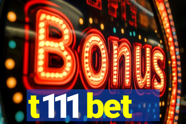 t111 bet