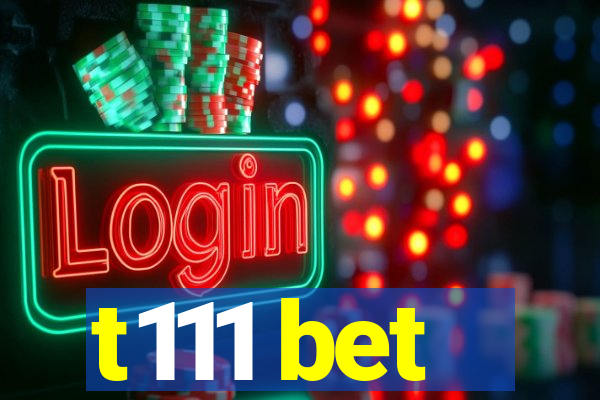 t111 bet