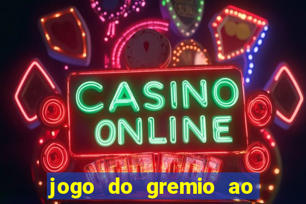 jogo do gremio ao vivo hd