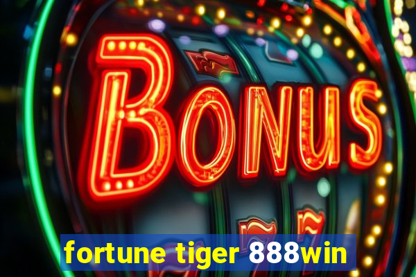 fortune tiger 888win