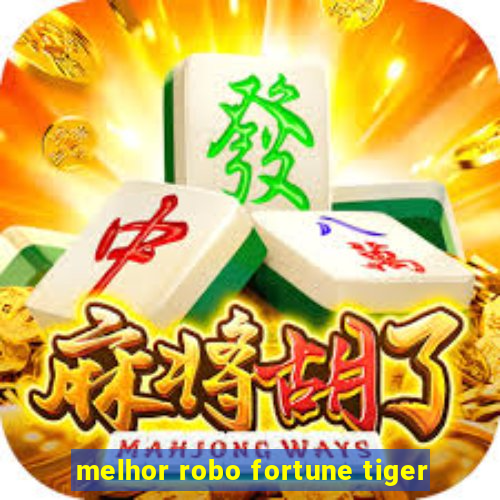 melhor robo fortune tiger