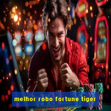 melhor robo fortune tiger