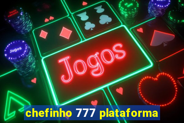 chefinho 777 plataforma