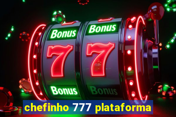 chefinho 777 plataforma