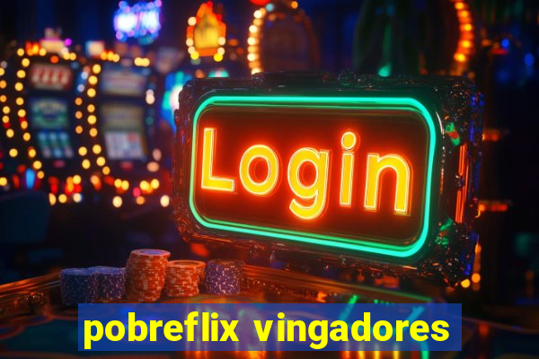 pobreflix vingadores