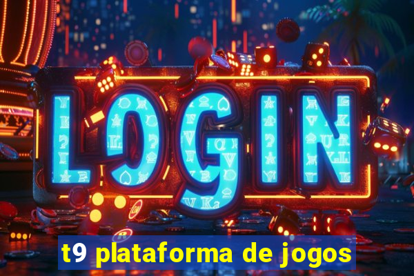 t9 plataforma de jogos