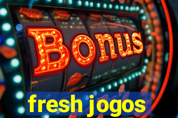 fresh jogos