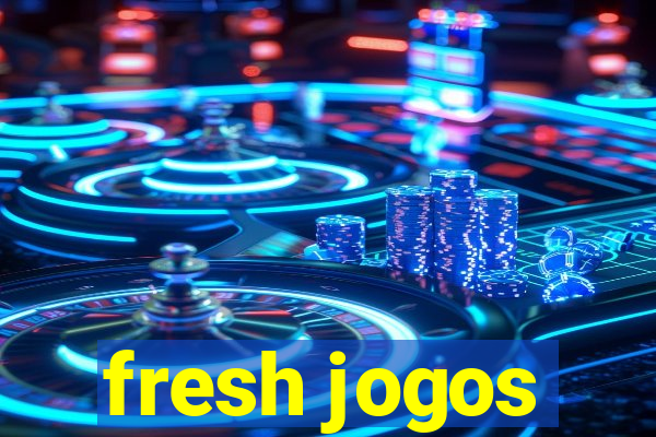 fresh jogos