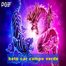 beto car campo verde