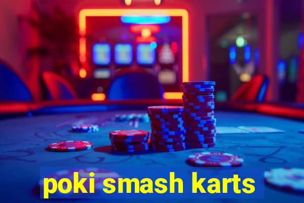 poki smash karts