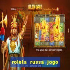 roleta russa jogo como funciona