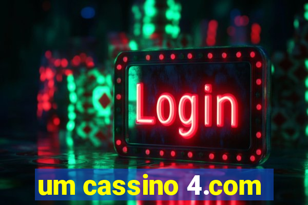 um cassino 4.com