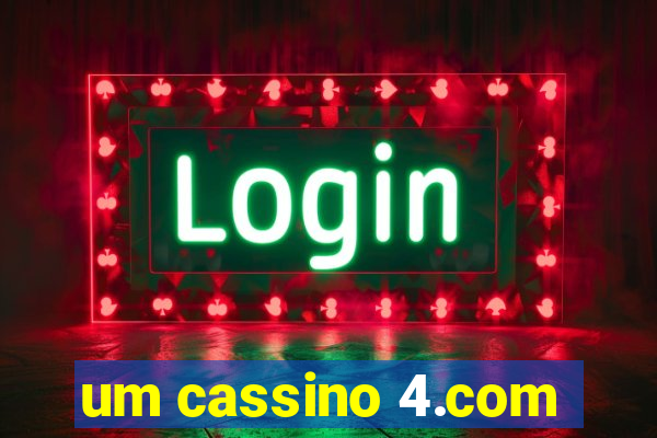 um cassino 4.com