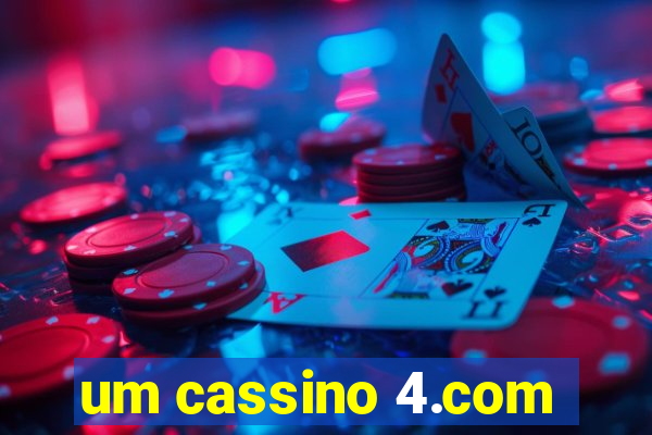 um cassino 4.com