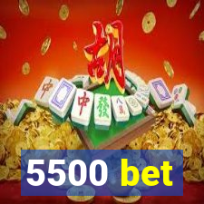 5500 bet