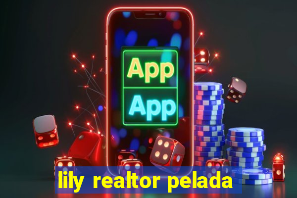 lily realtor pelada