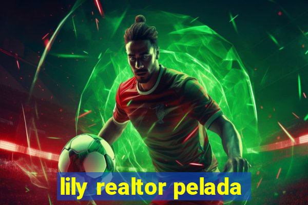 lily realtor pelada