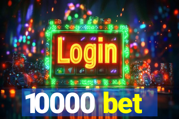 10000 bet