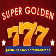 jaime santos caminhonetes