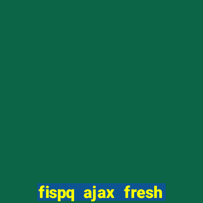 fispq ajax fresh limpeza profunda