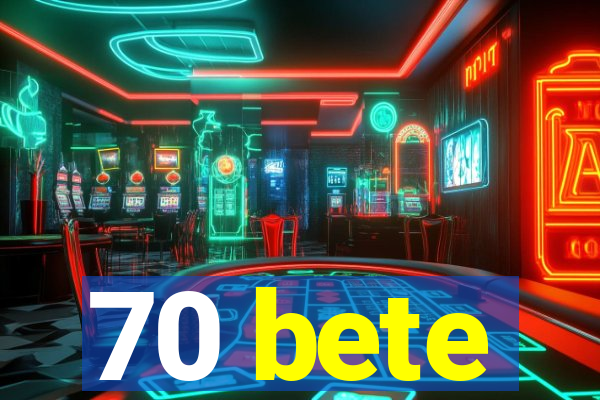 70 bete