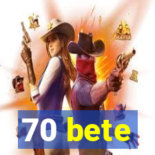 70 bete