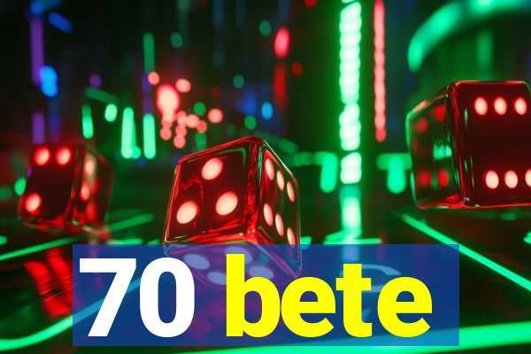 70 bete