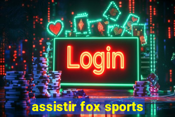 assistir fox sports