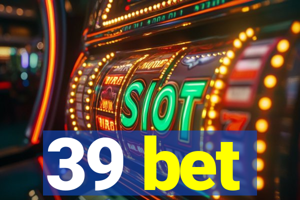 39 bet