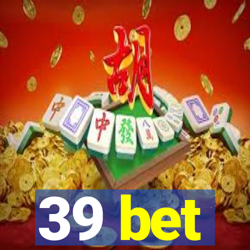 39 bet