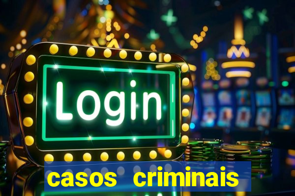 casos criminais para resolver