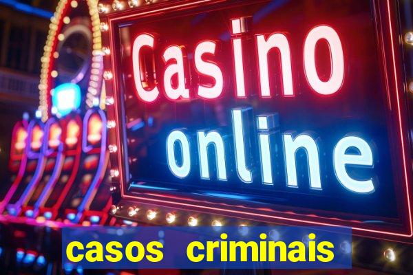 casos criminais para resolver