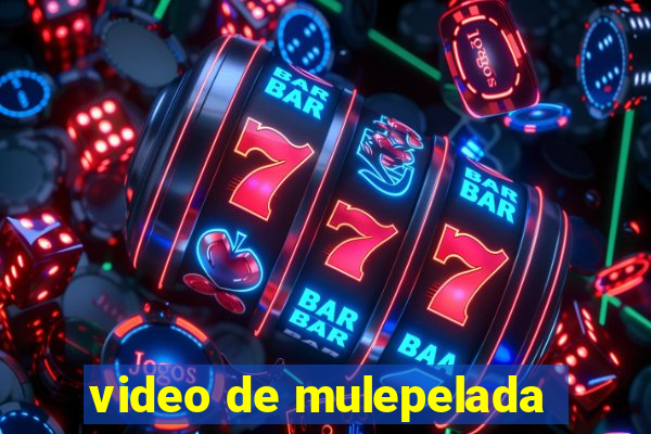 video de mulepelada