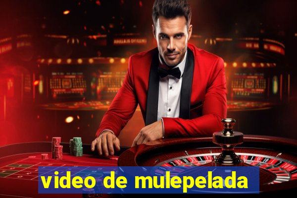 video de mulepelada