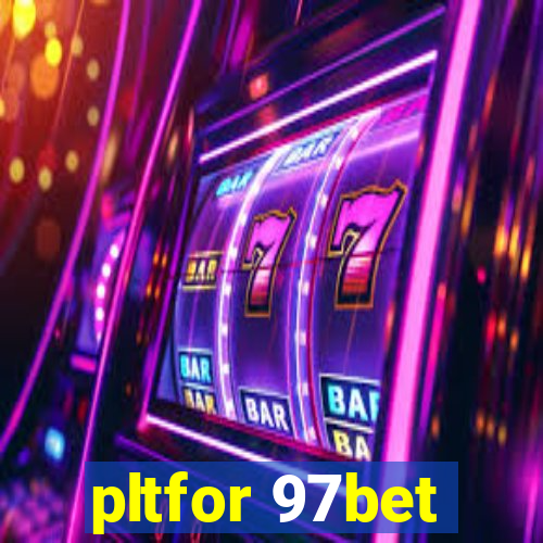 pltfor 97bet