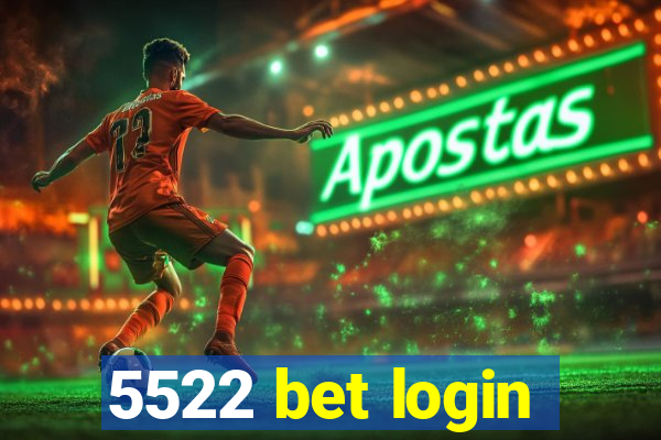 5522 bet login