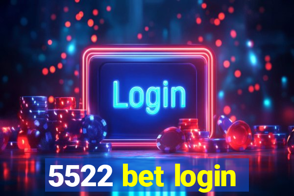 5522 bet login