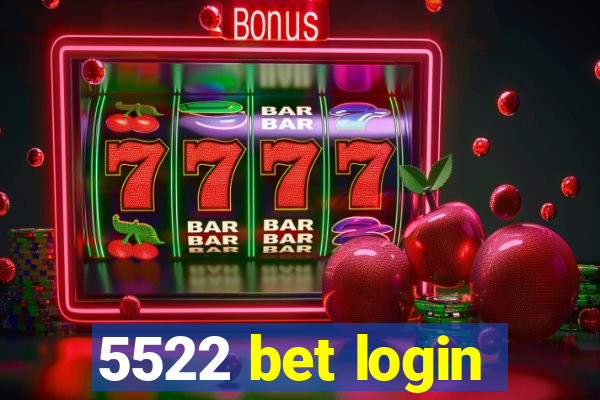 5522 bet login