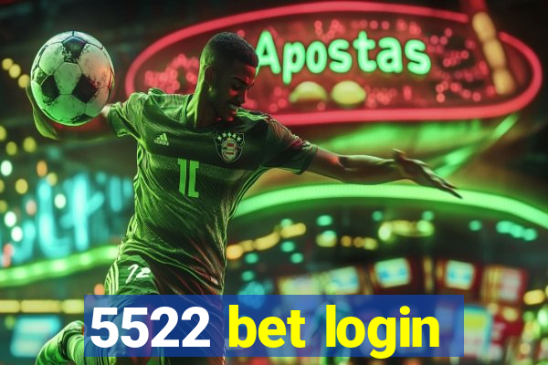 5522 bet login