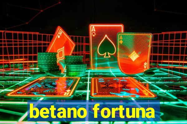 betano fortuna