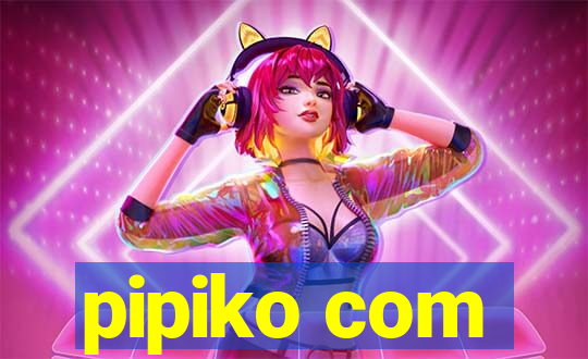 pipiko com