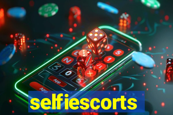 selfiescorts